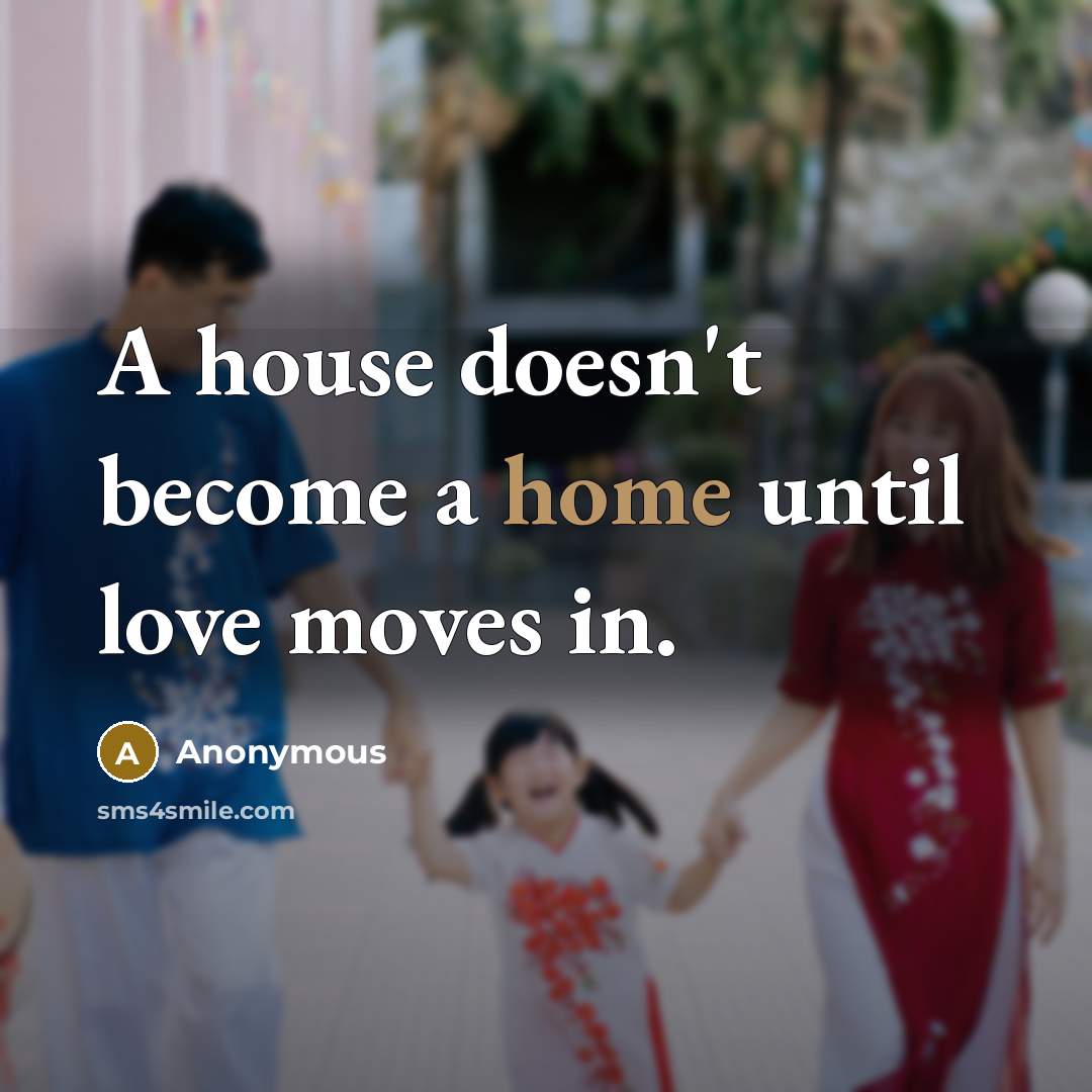 “A house doesn't become a home until love moves in.…” quote by Anonymous