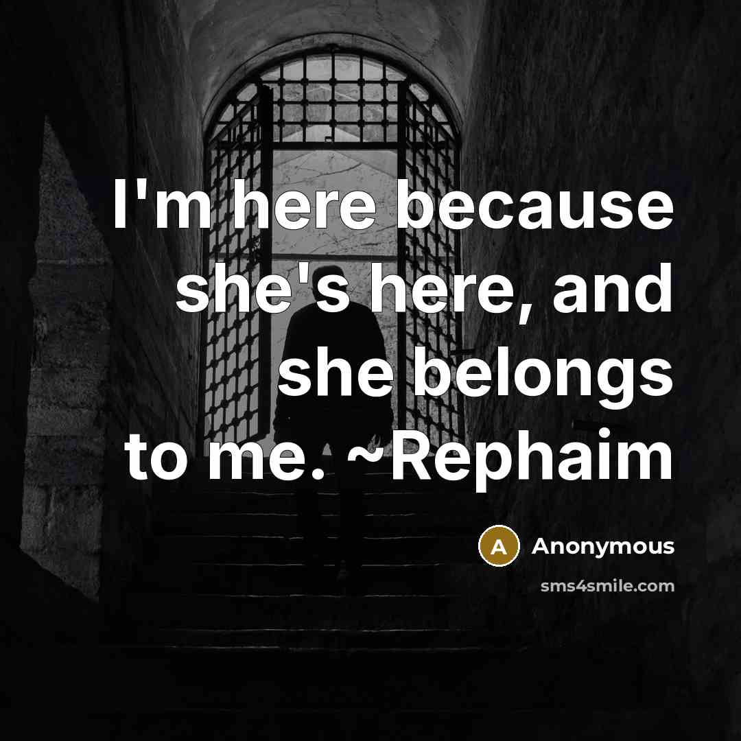 “I'm here because she's here, and she belongs to me.…” quote by Anonymous