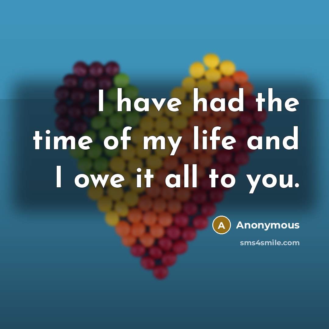 “I have had the time of my life and I…” quote by Anonymous