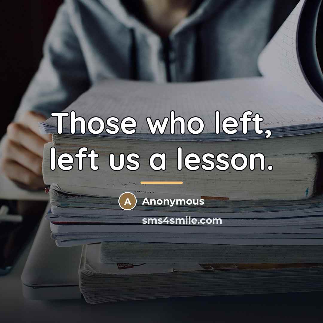 “Those who left, left us a lesson.…” quote by Anonymous