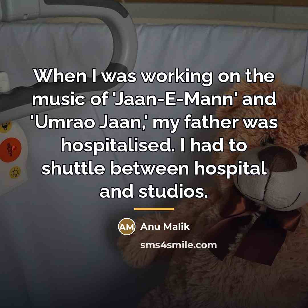 “When I was working on the music of 'Jaan-E-Mann' and…” quote by Anu Malik