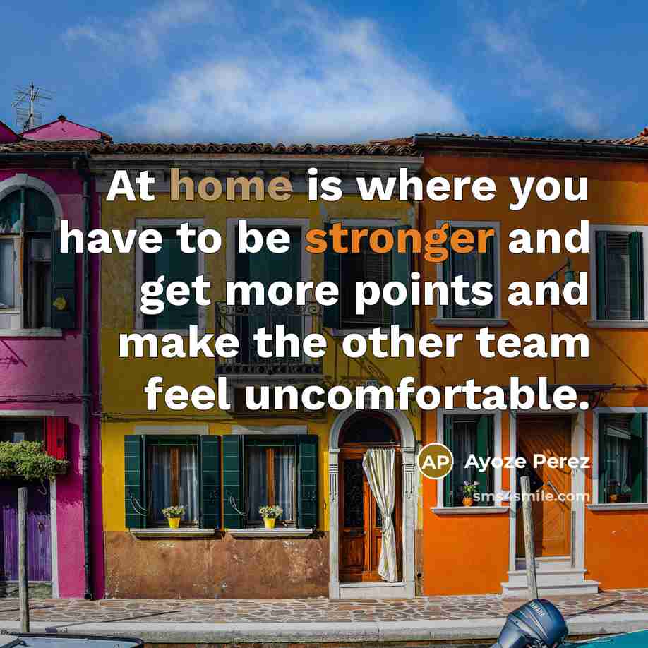 “At home is where you have to be stronger and get more points and make the other team feel uncomfortable.” quote by Ayoze Perez