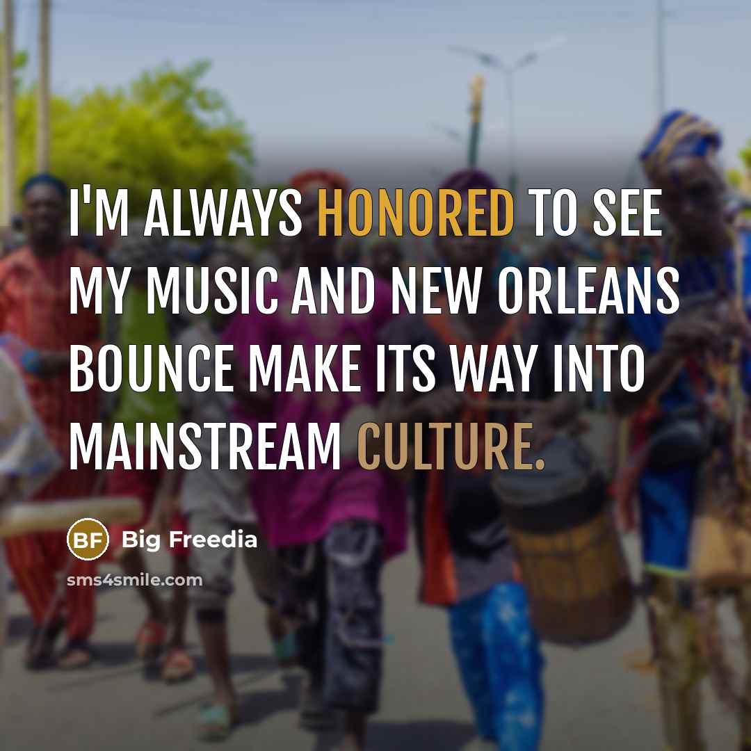 “I'm always honored to see my music and New Orleans…” quote by Big Freedia