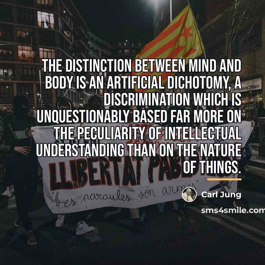 “The distinction between mind and body is an artificial dichotomy,…” quote by Carl Jung
