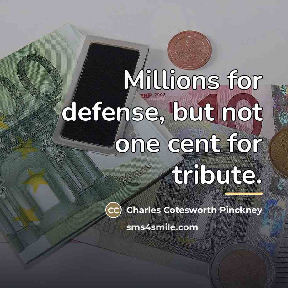 “Millions for defense, but not one cent for tribute.…” quote by Charles Cotesworth Pinckney