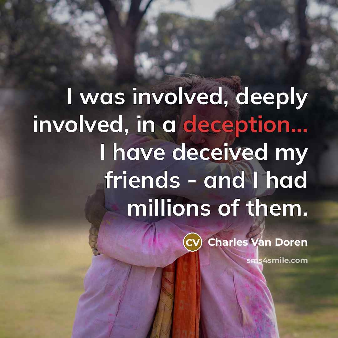 “I was involved, deeply involved, in a deception... I have…” quote by Charles Van Doren