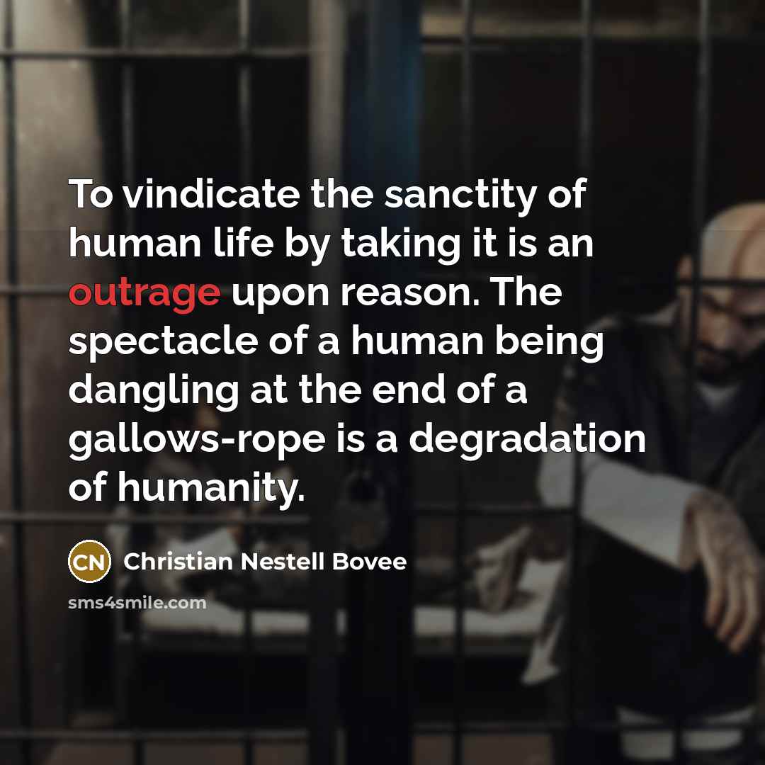 “To vindicate the sanctity of human life by taking it…” quote by Christian Nestell Bovee