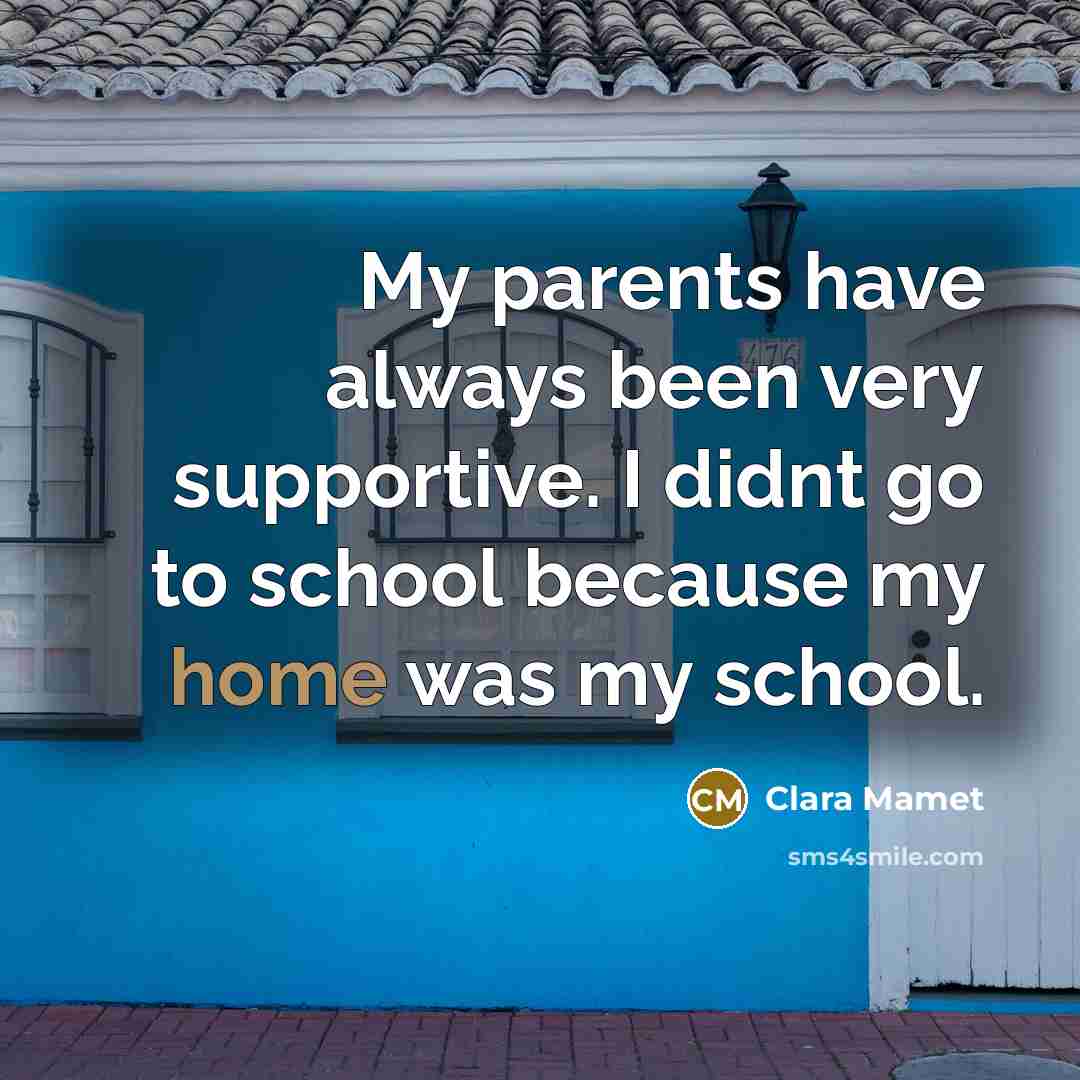 “My parents have always been very supportive. I didnt go…” quote by Clara Mamet