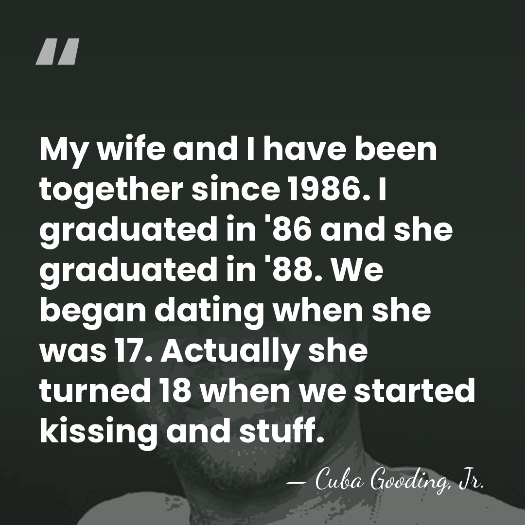 My wife and I have been together since 1986. I graduated in&hellip; - Cuba Gooding, Jr.