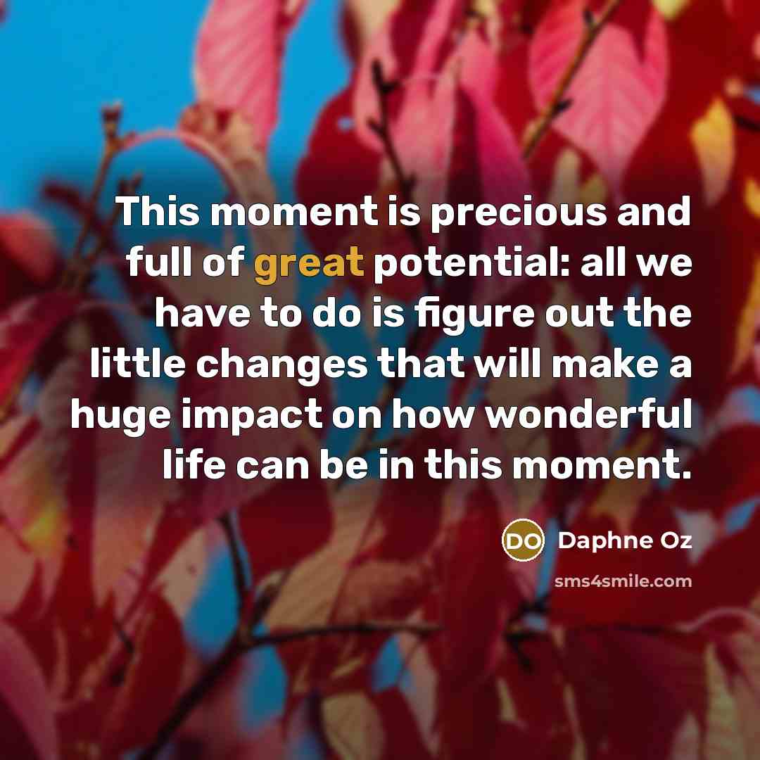 “This moment is precious and full of great potential: all…” quote by Daphne Oz