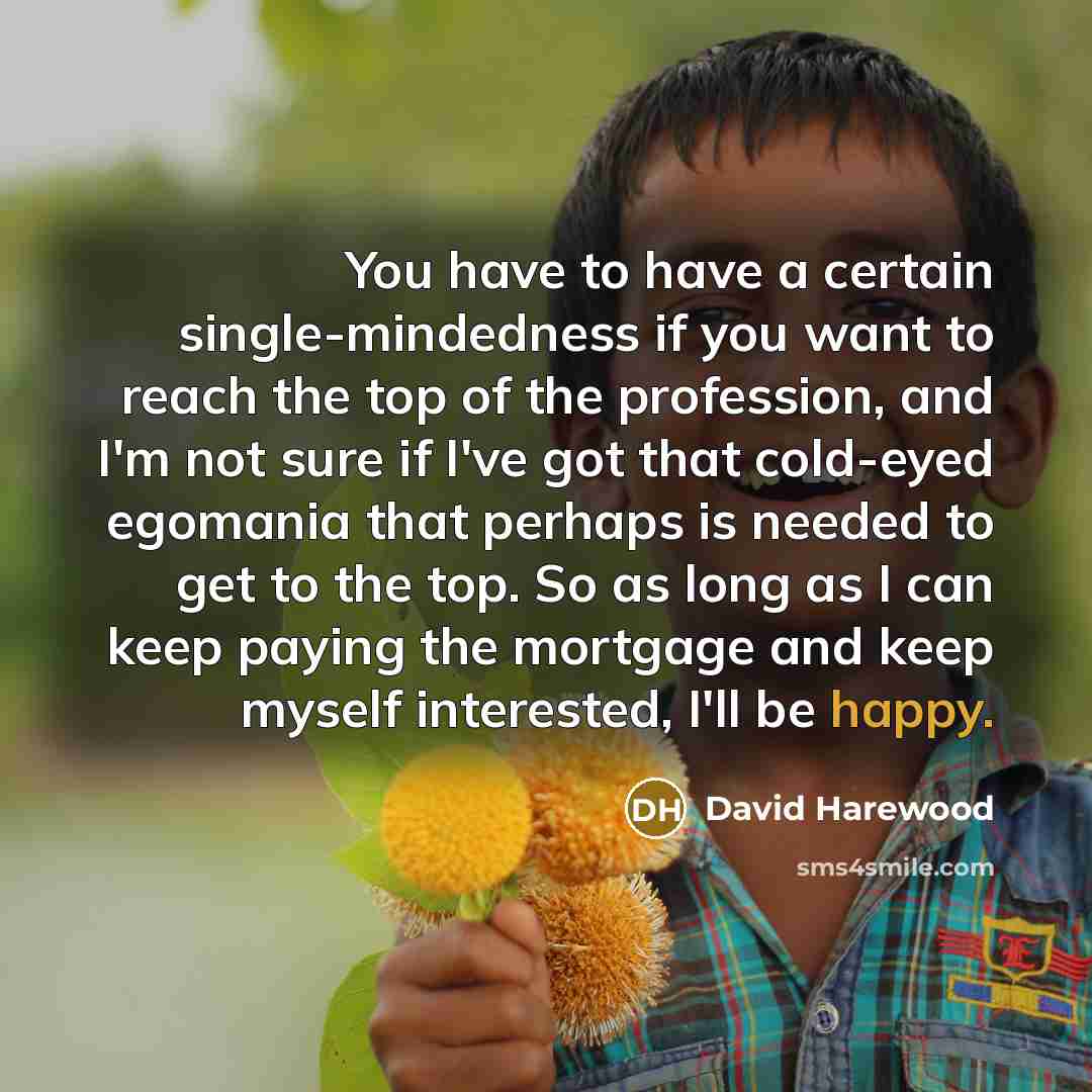“You have to have a certain single-mindedness if you want…” quote by David Harewood