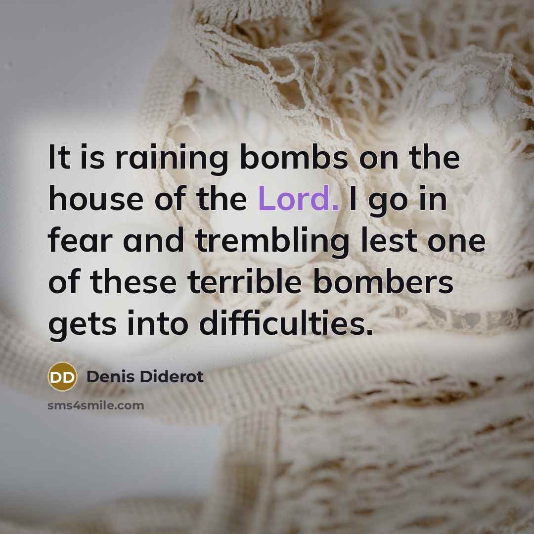 “It is raining bombs on the house of the Lord.…” quote by Denis Diderot