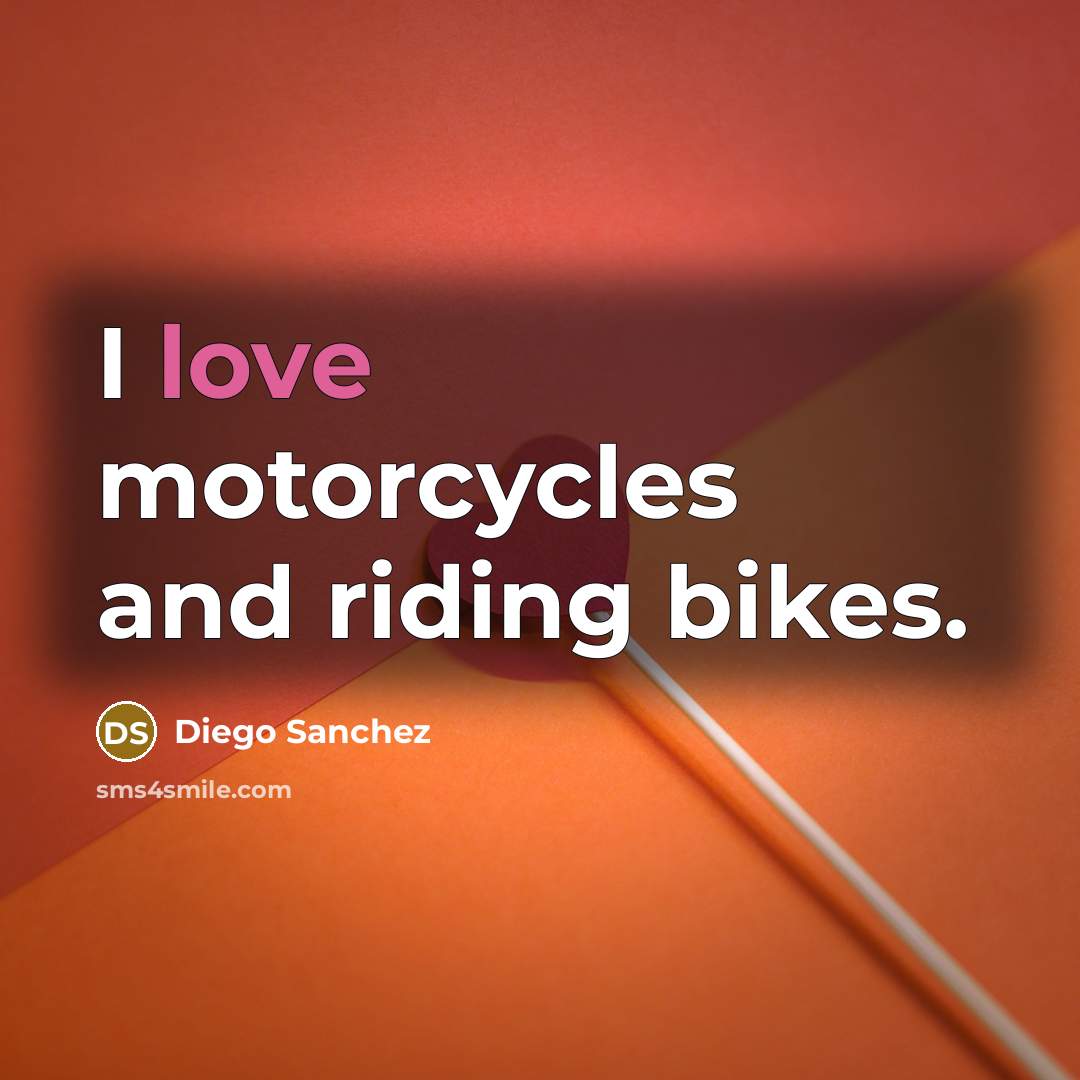 “I love motorcycles and riding bikes.…” quote by Diego Sanchez
