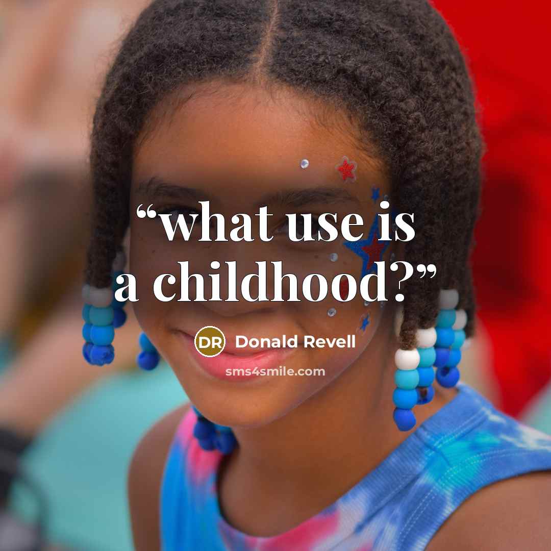 “what use is a childhood?” quote by Donald Revell