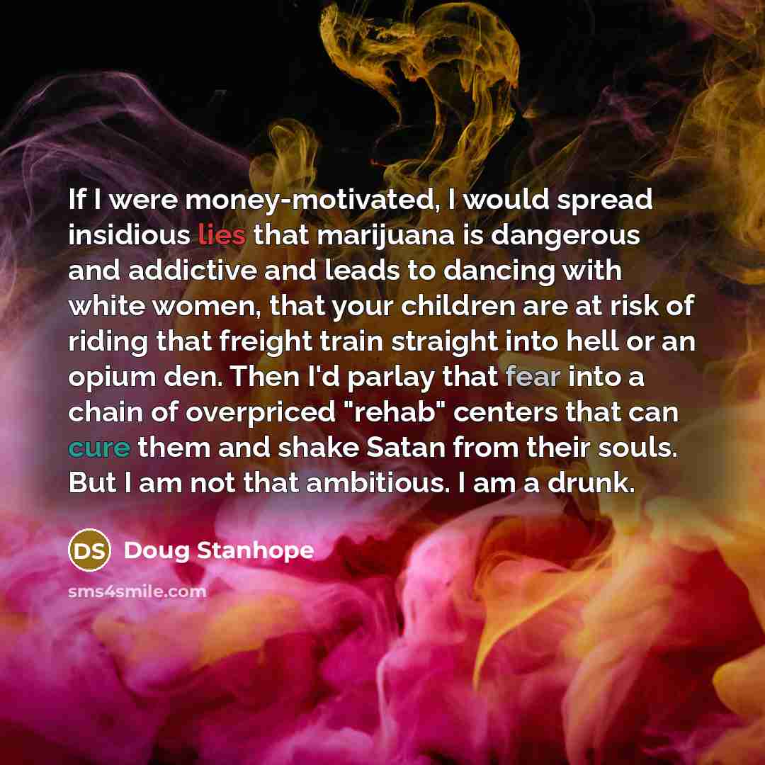 “If I were money-motivated, I would spread insidious lies that…” quote by Doug Stanhope