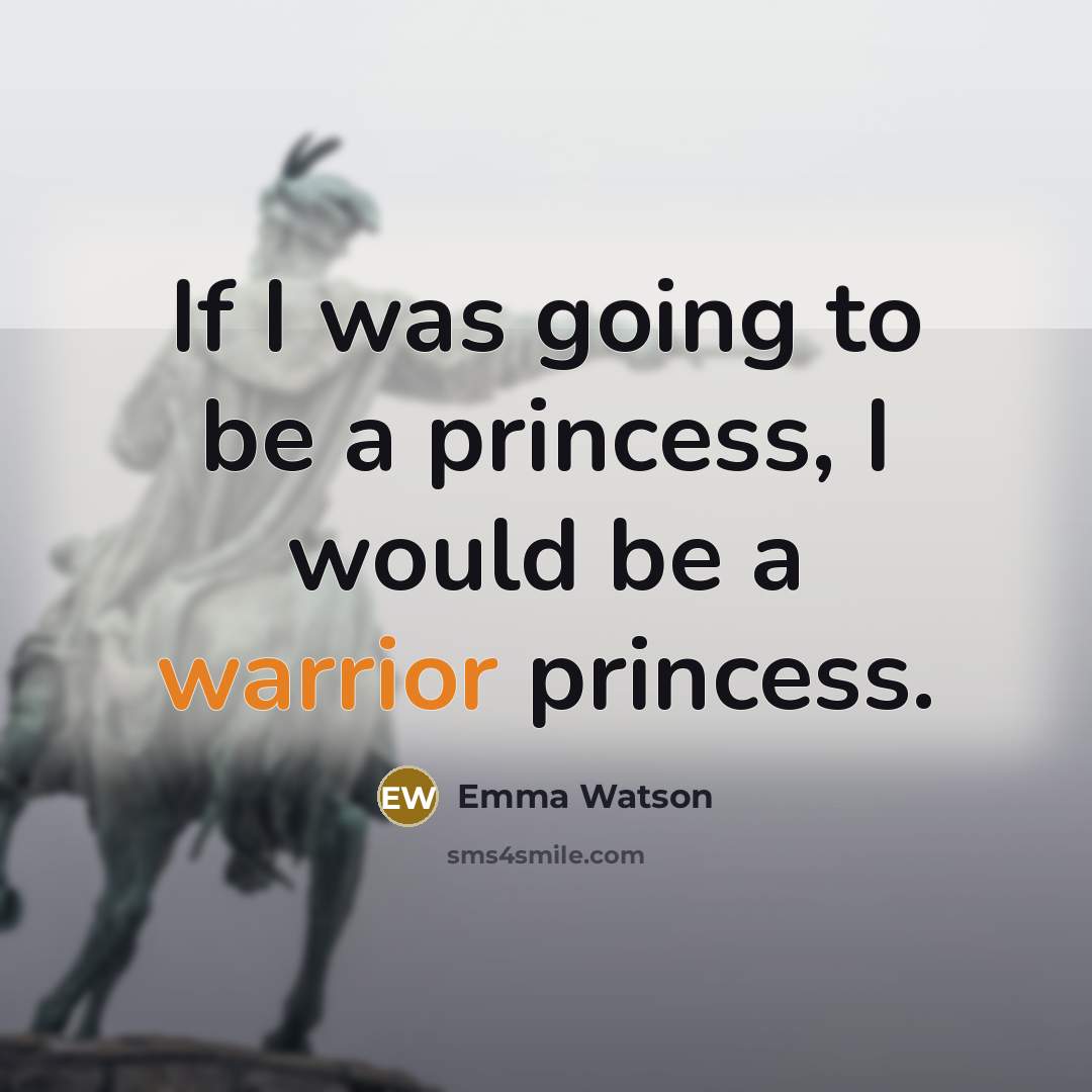“If I was going to be a princess, I would…” quote by Emma Watson