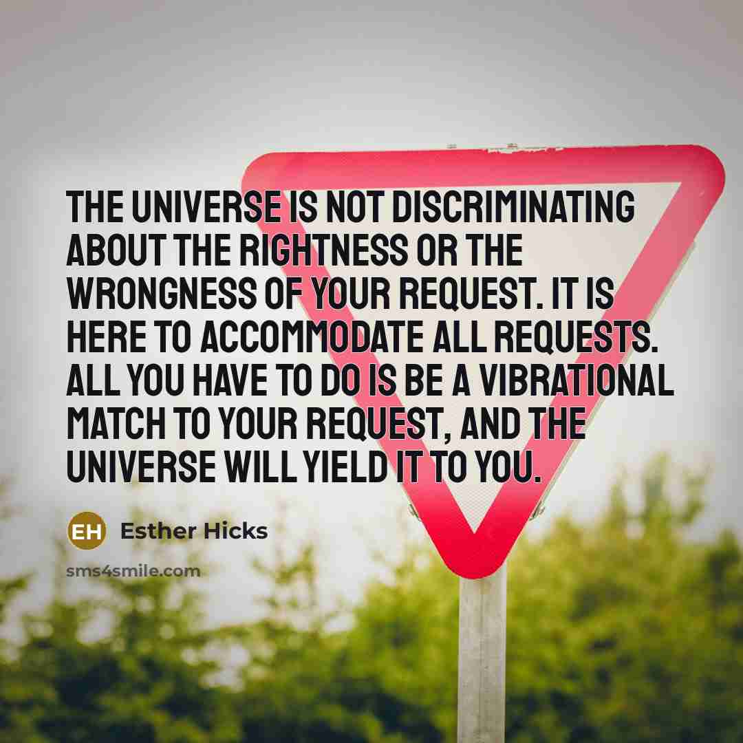 “The Universe is not discriminating about the rightness or the…” quote by Esther Hicks