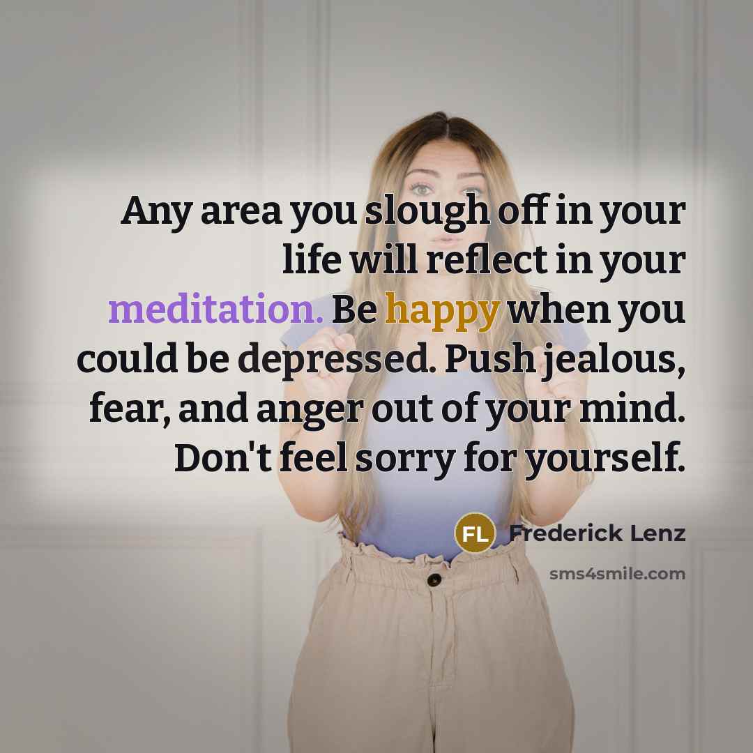 “Any area you slough off in your life will reflect…” quote by Frederick Lenz