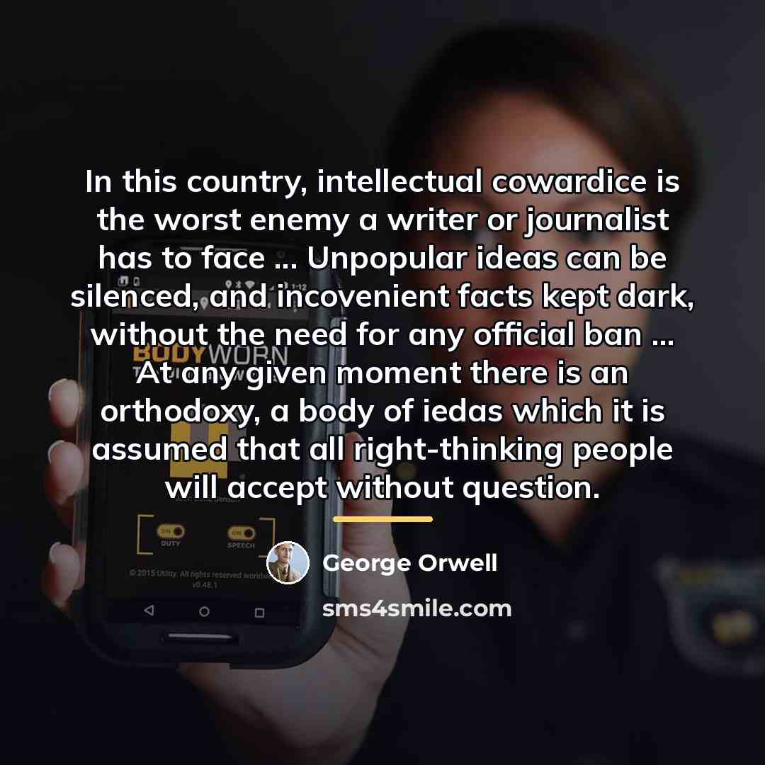 “In this country, intellectual cowardice is the worst enemy a…” quote by George Orwell