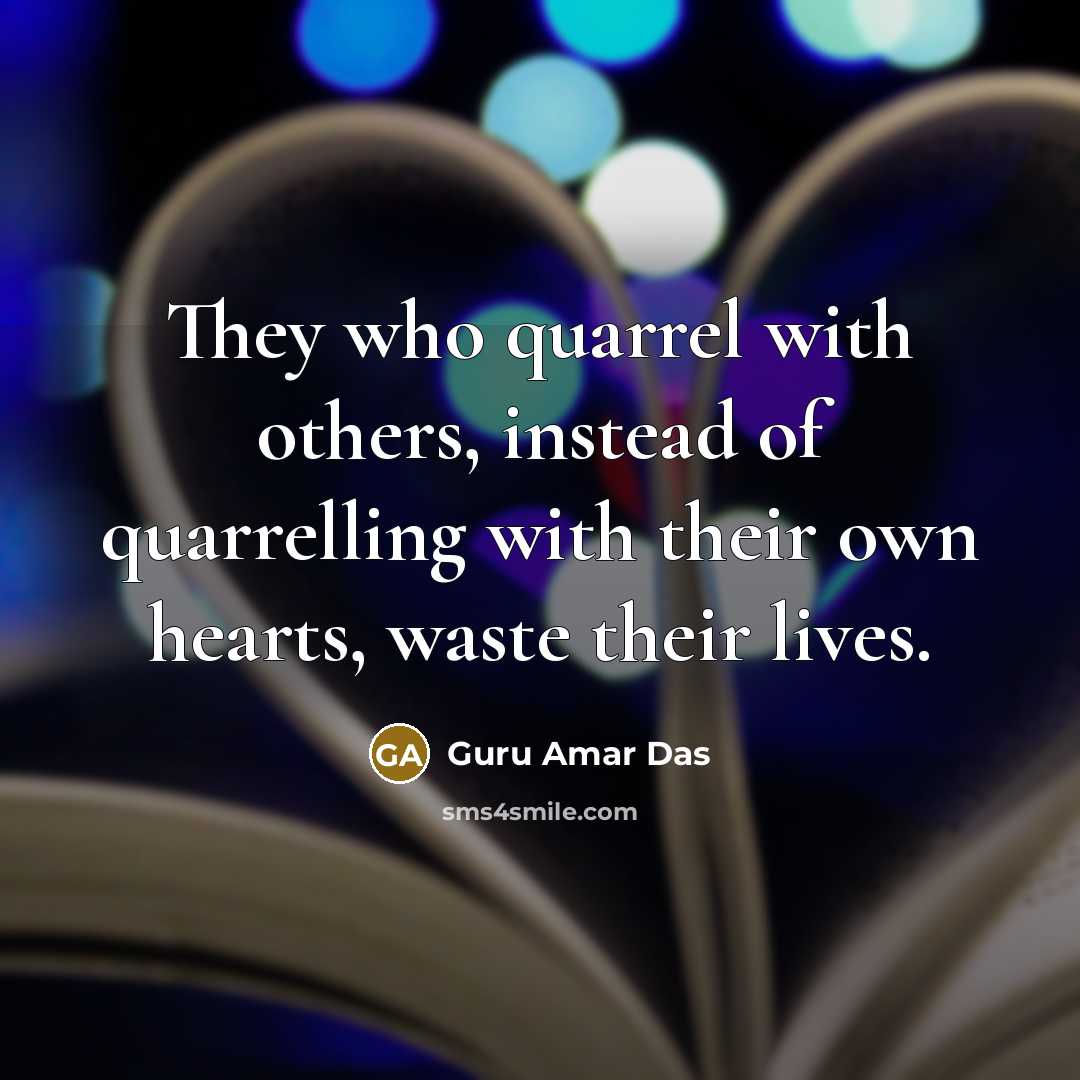“They who quarrel with others, instead of quarrelling with their…” quote by Guru Amar Das