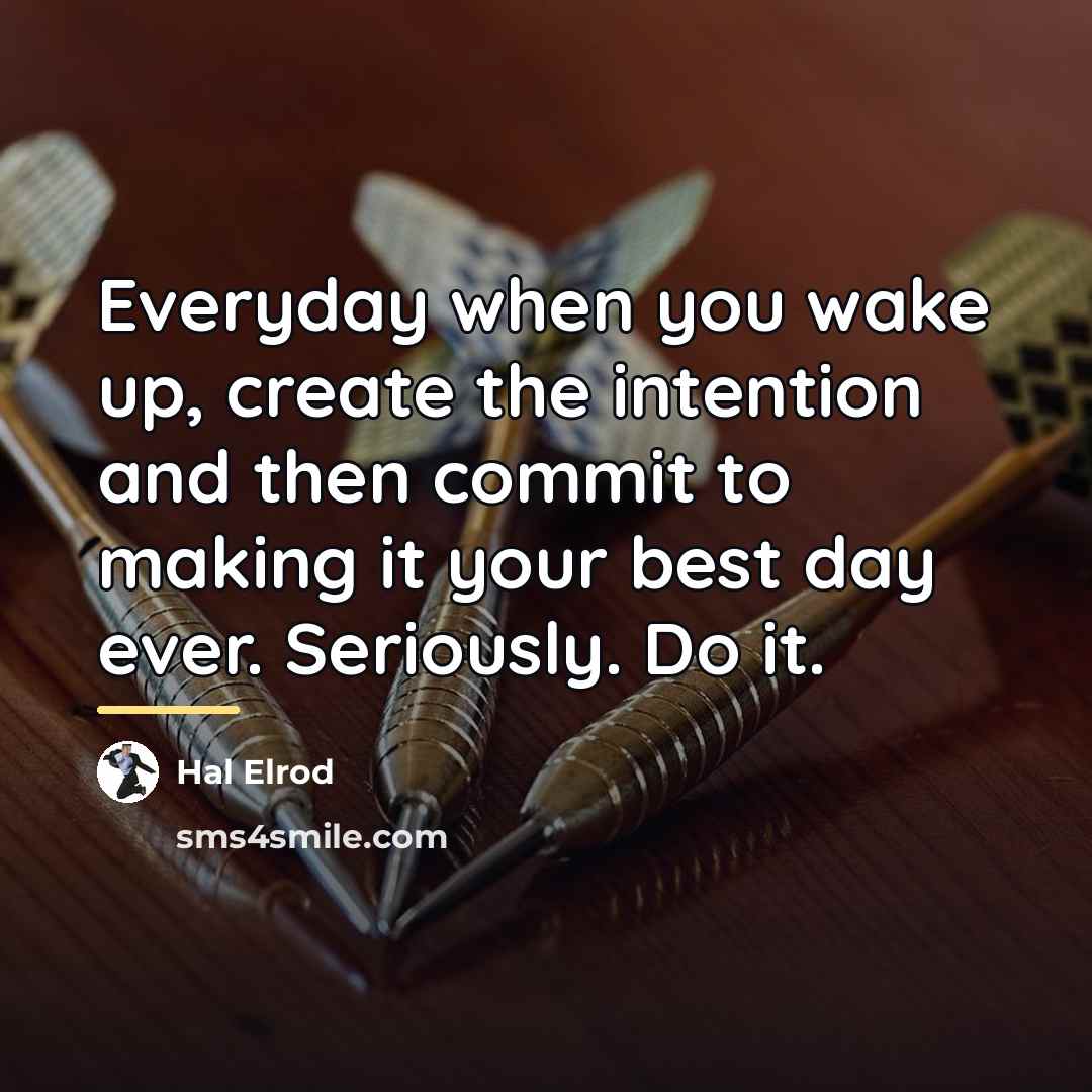 “Everyday when you wake up, create the intention and then…” quote by Hal Elrod
