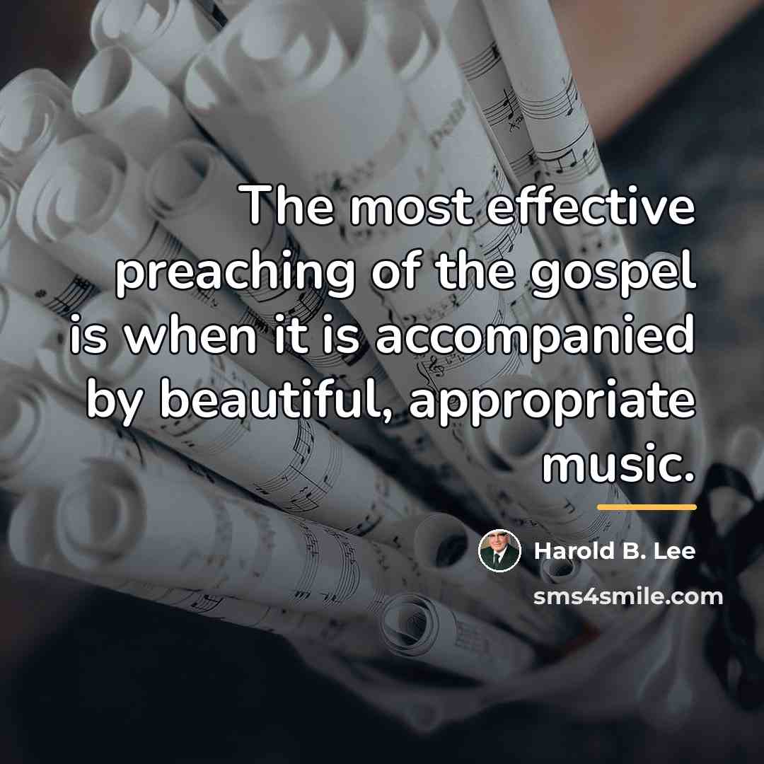 “The most effective preaching of the gospel is when it…” quote by Harold B. Lee