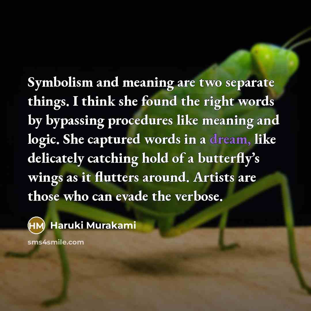 “Symbolism and meaning are two separate things. I think she…” quote by Haruki Murakami