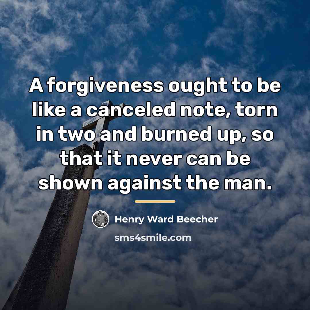 “A forgiveness ought to be like a canceled note, torn…” quote by Henry Ward Beecher