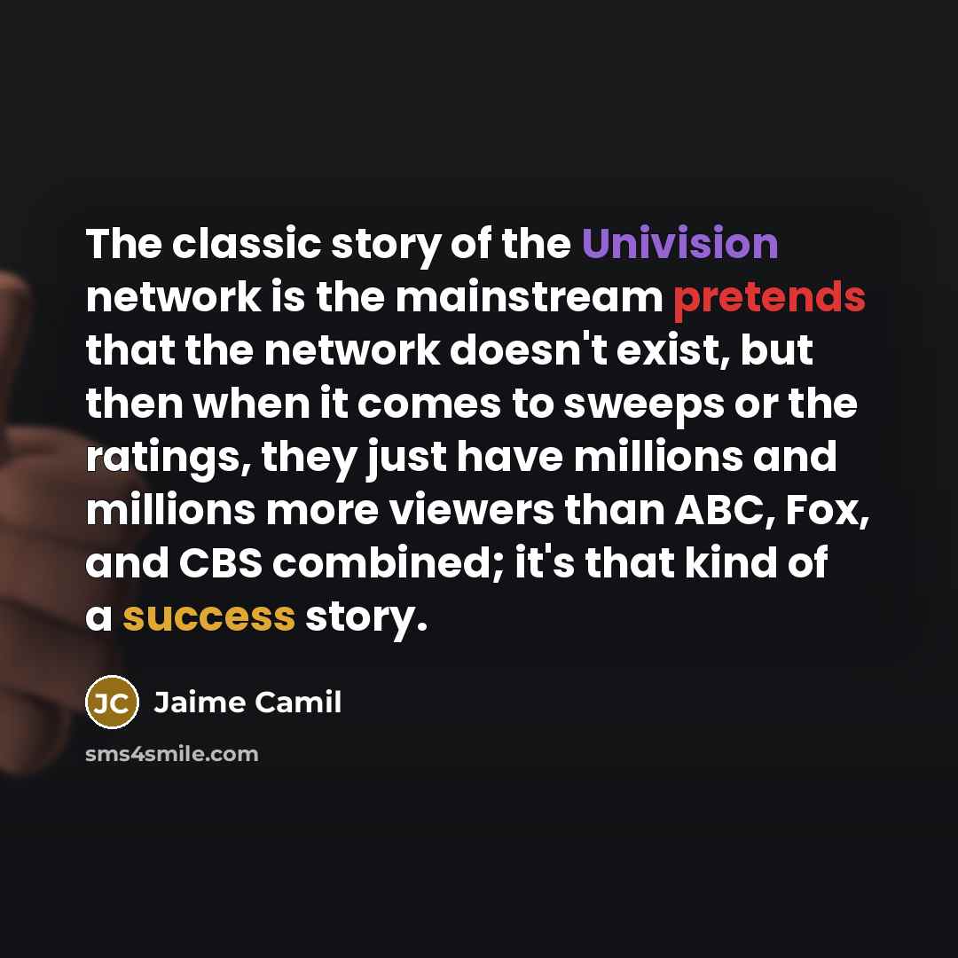 “The classic story of the Univision network is the mainstream…” quote by Jaime Camil