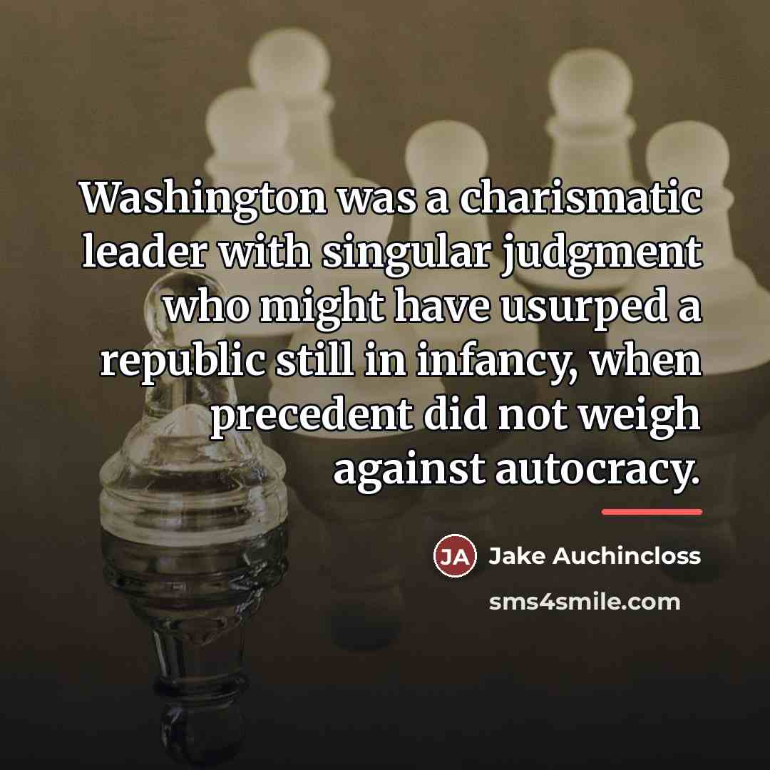 “Washington was a charismatic leader with singular judgment who might…” quote by Jake Auchincloss