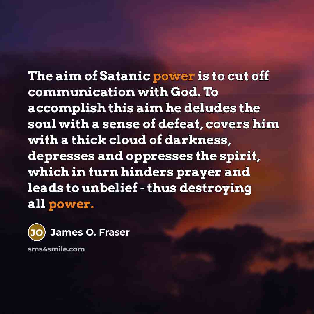 “The aim of Satanic power is to cut off communication…” quote by James O. Fraser