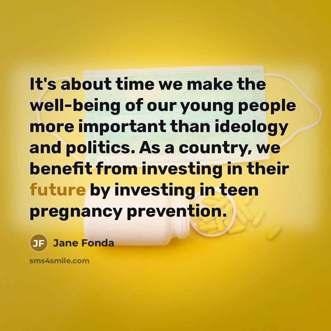 “It's about time we make the well-being of our young…” quote by Jane Fonda