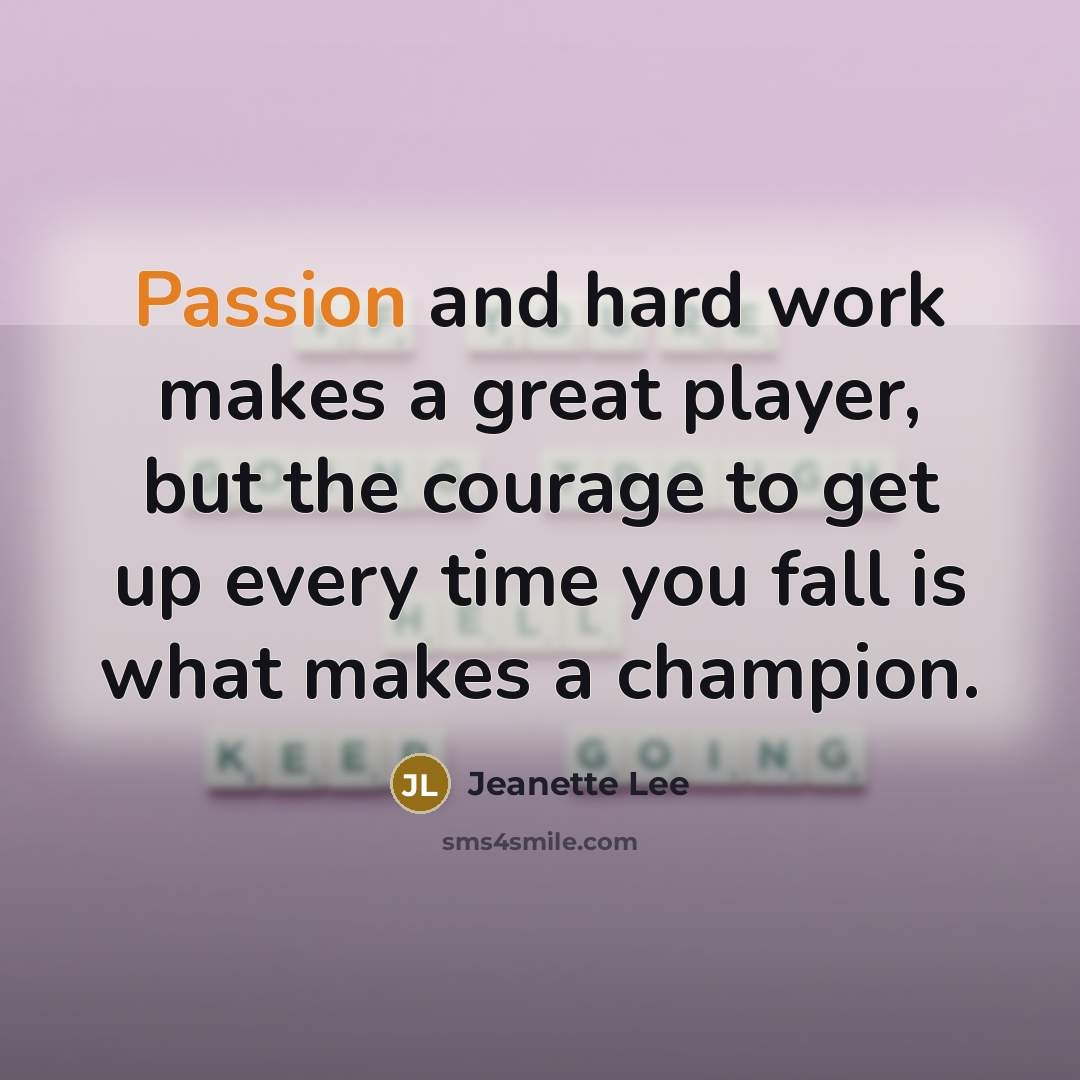 “Passion and hard work makes a great player, but the…” quote by Jeanette Lee