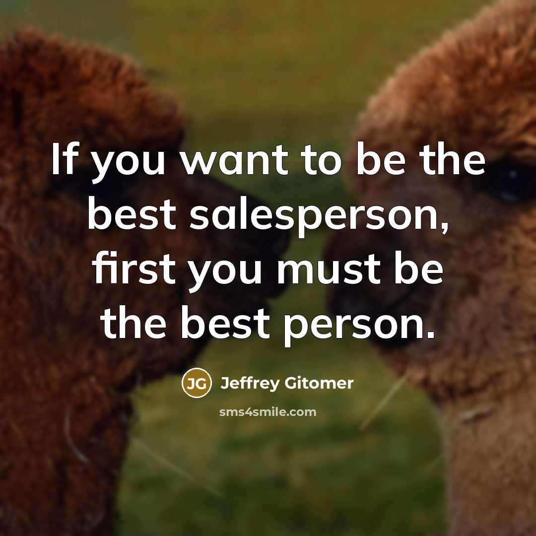 “If you want to be the best salesperson, first you…” quote by Jeffrey Gitomer
