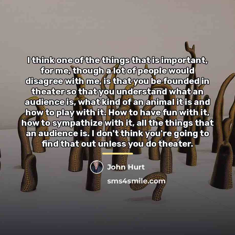 “I think one of the things that is important, for…” quote by John Hurt