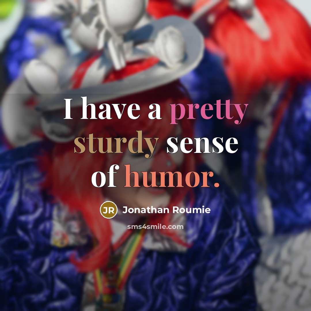 “I have a pretty sturdy sense of humor.” quote by Jonathan Roumie