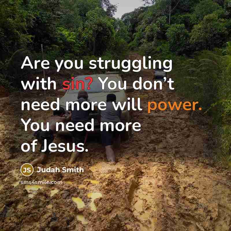 “Are you struggling with sin? You don’t need more will…” quote by Judah Smith