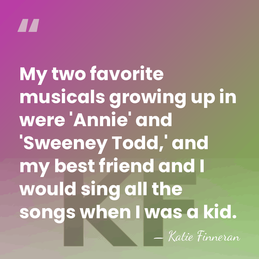 My two favorite musicals growing up in were 'Annie' and 'Sweeney Todd,'&hellip; - Katie Finneran
