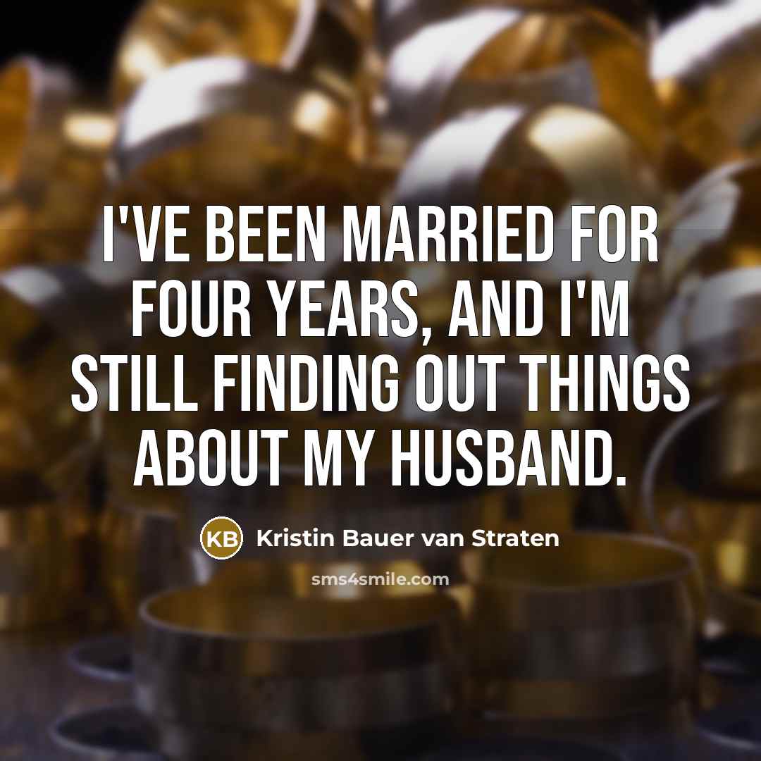 “I've been married for four years, and I'm still finding…” quote by Kristin Bauer van Straten