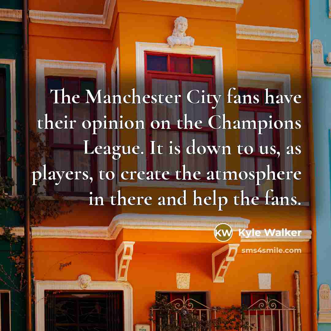 “The Manchester City fans have their opinion on the Champions…” quote by Kyle Walker