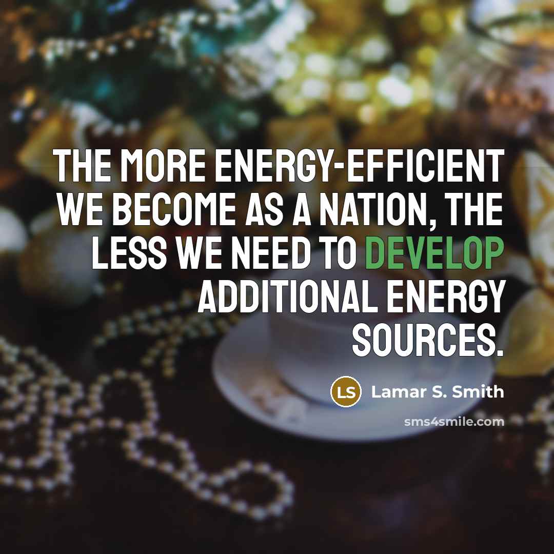 “The more energy-efficient we become as a nation, the less…” quote by Lamar S. Smith