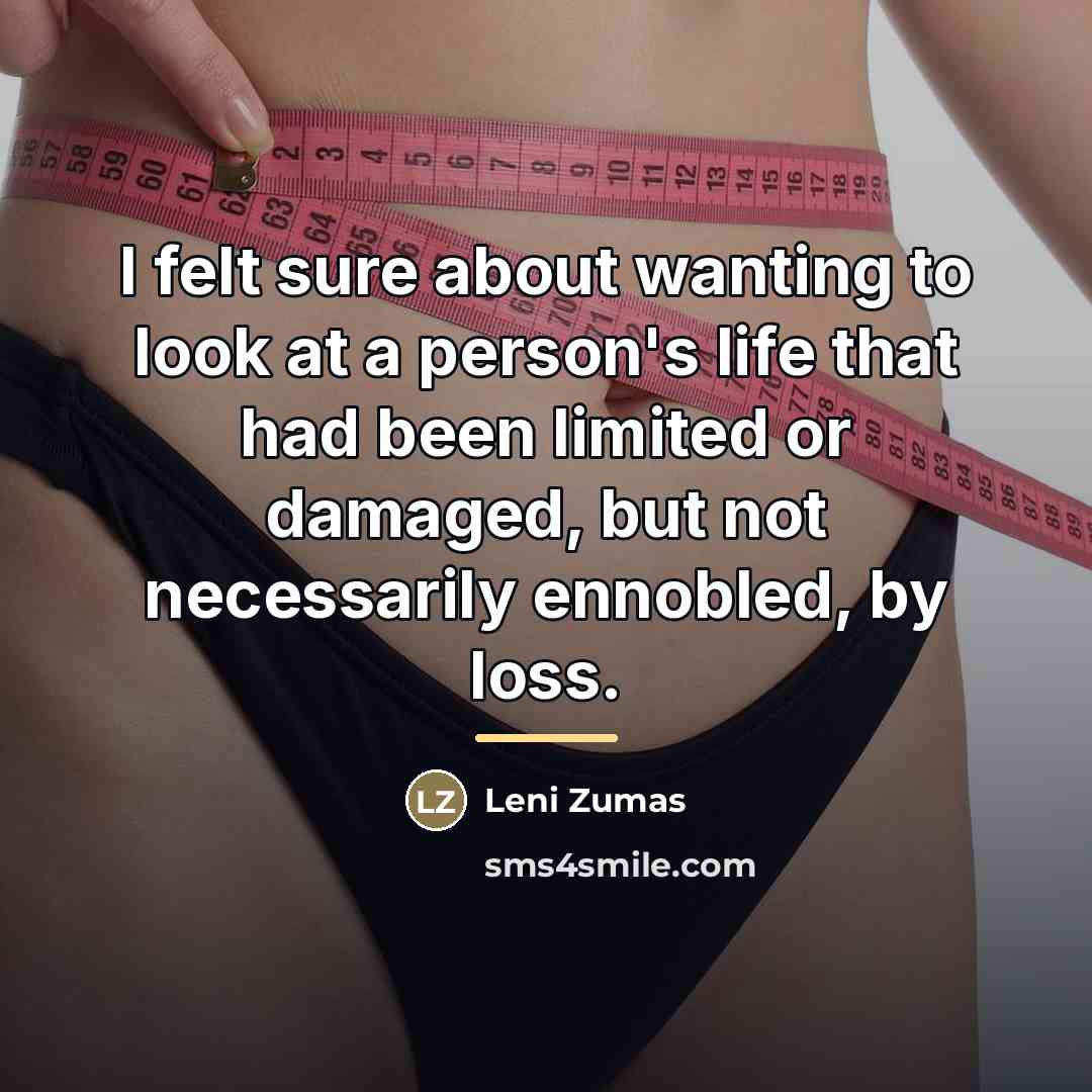 “I felt sure about wanting to look at a person's…” quote by Leni Zumas