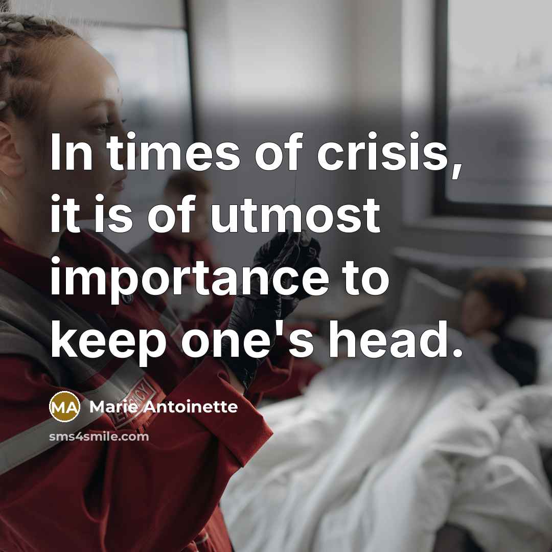 “In times of crisis, it is of utmost importance to…” quote by Marie Antoinette