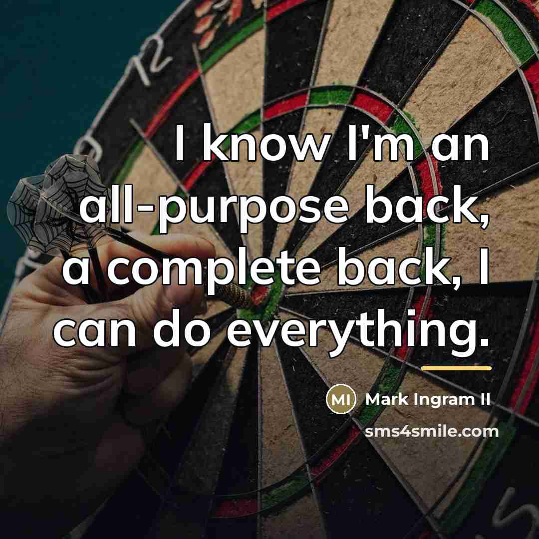 “I know I'm an all-purpose back, a complete back, I…” quote by Mark Ingram II