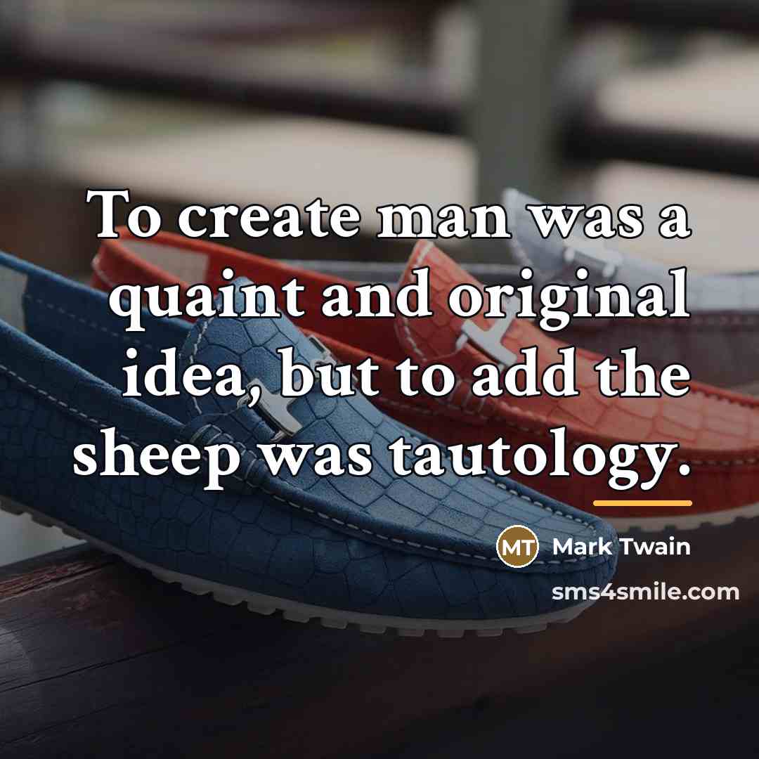 “To create man was a quaint and original idea, but…” quote by Mark Twain