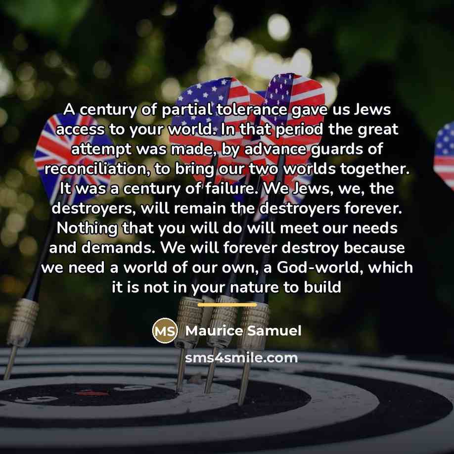 “A century of partial tolerance gave us Jews access to…” quote by Maurice Samuel