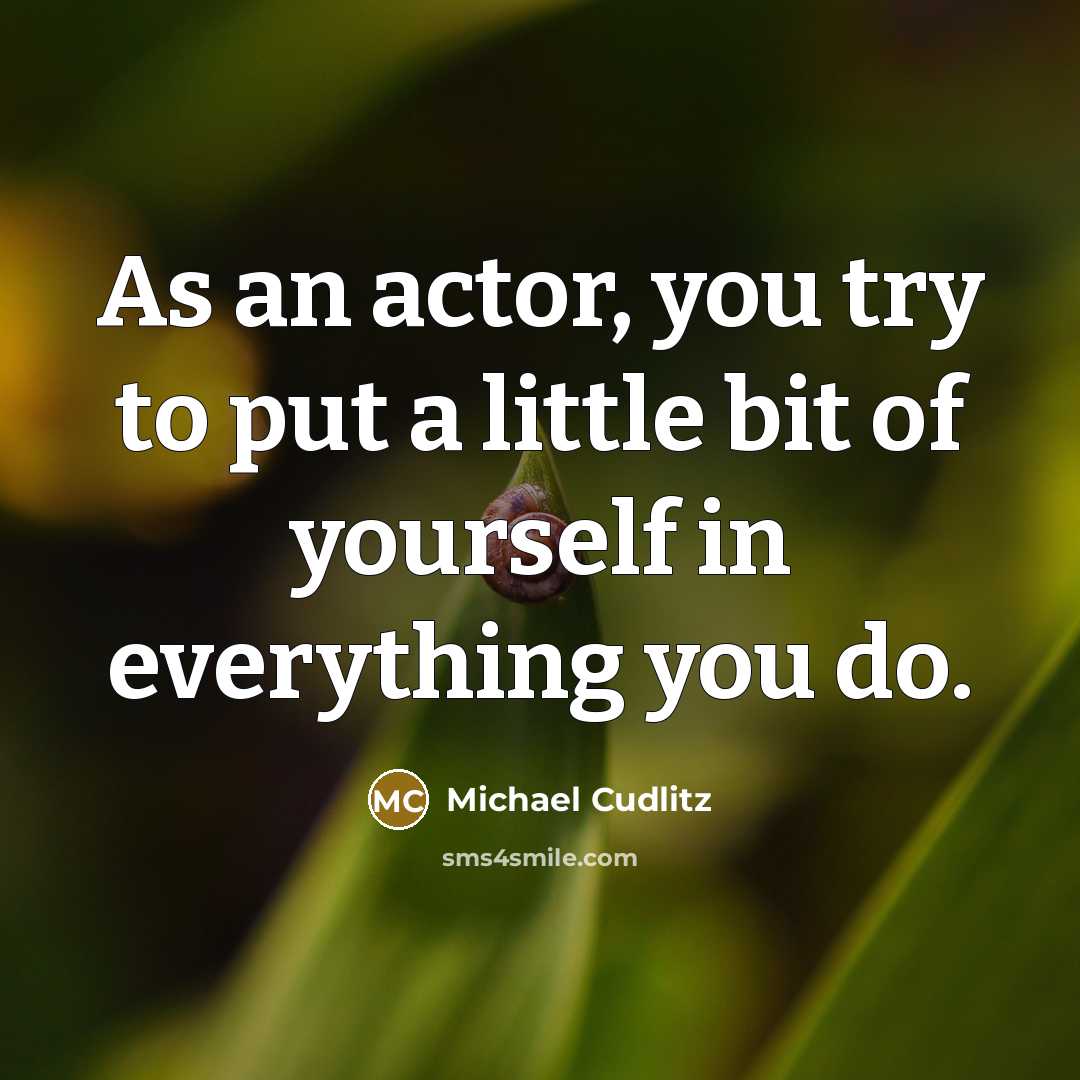“As an actor, you try to put a little bit…” quote by Michael Cudlitz