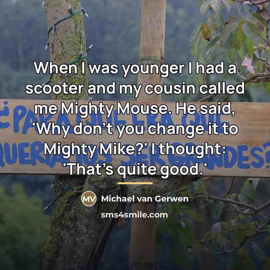 “When I was younger I had a scooter and my…” quote by Michael van Gerwen