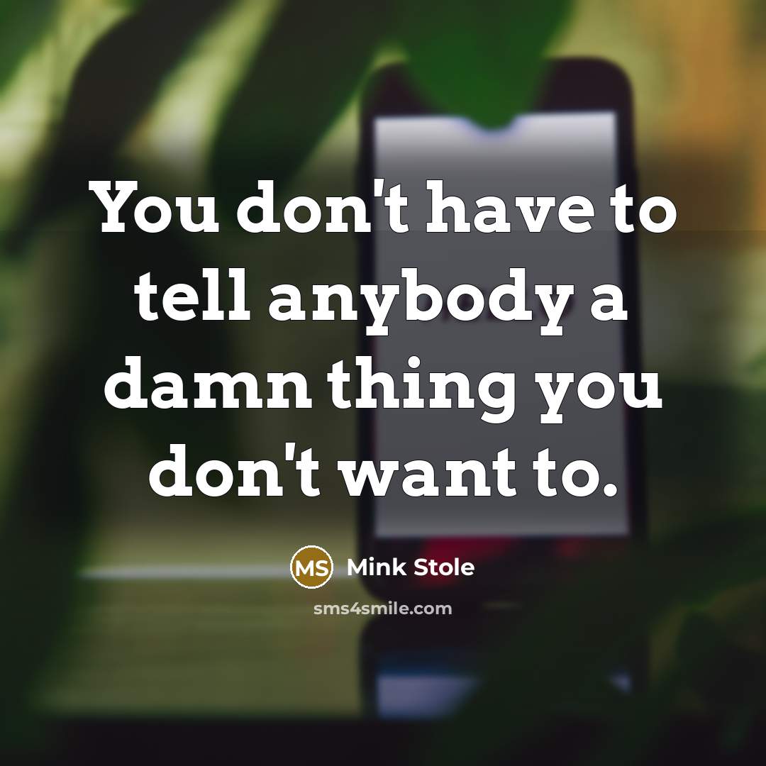 “You don't have to tell anybody a damn thing you…” quote by Mink Stole