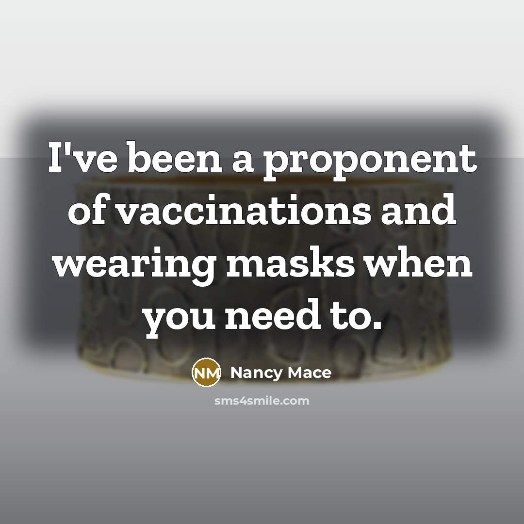 “I've been a proponent of vaccinations and wearing masks when…” quote by Nancy Mace
